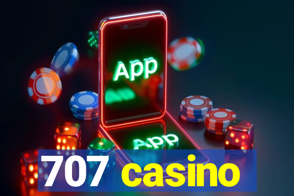 707 casino